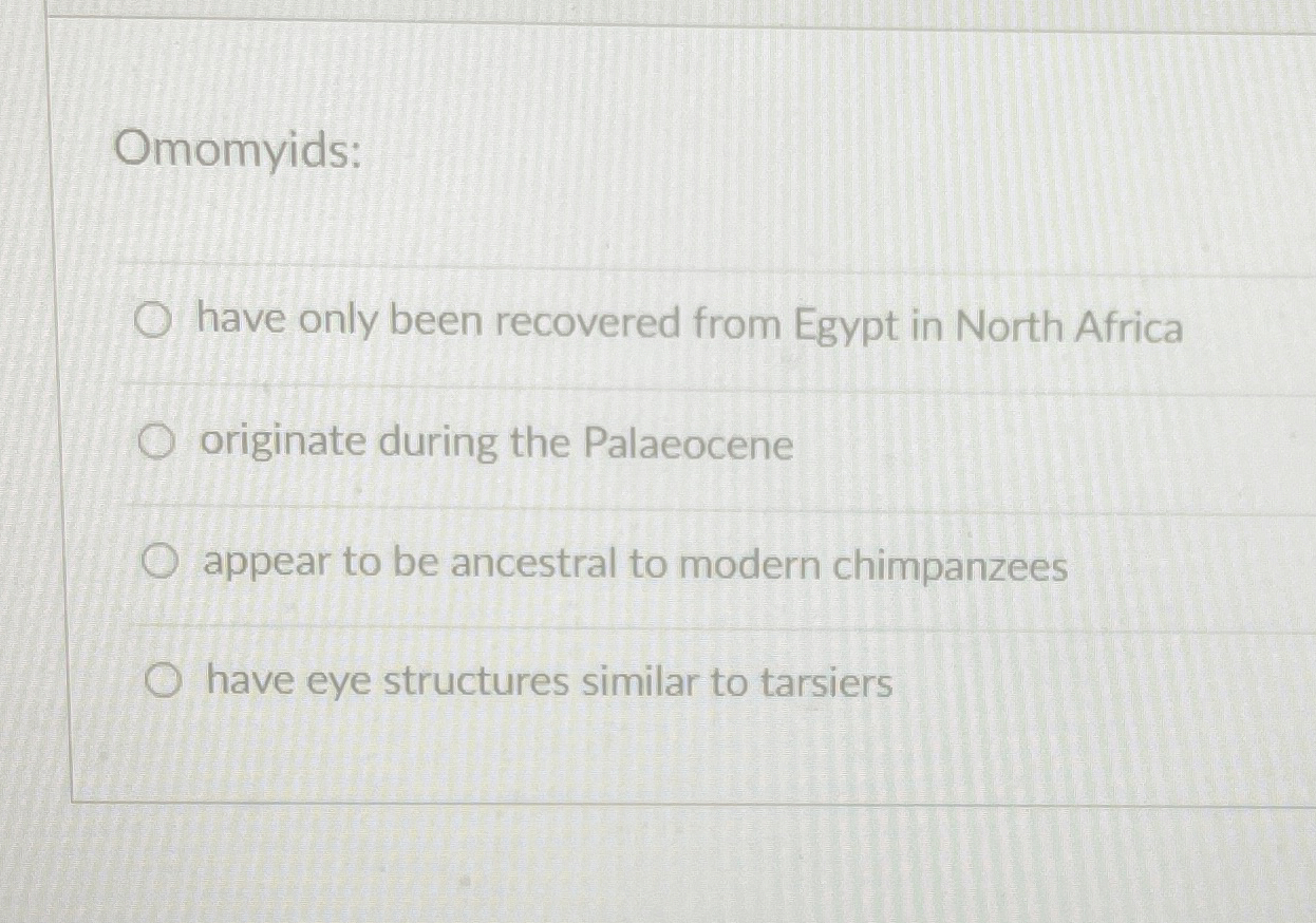 Solved Omomyids:have only been recovered from Egypt in North | Chegg.com