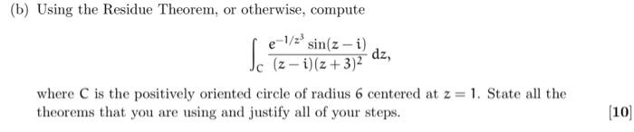 Solved (b) Using The Residue Theorem, Or Otherwise, Compute | Chegg.com