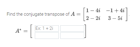 Solved Find the conjugate transpose of | Chegg.com