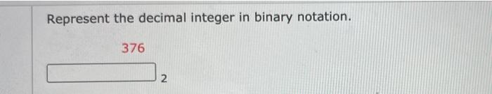 Solved Represent The Decimal Integer In Binary Notation 53 Chegg