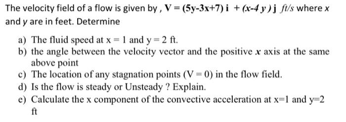 Solved The velocity field of a flow is given by, V = | Chegg.com