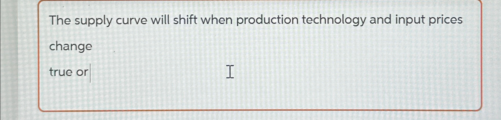 Solved The supply curve will shift when production | Chegg.com