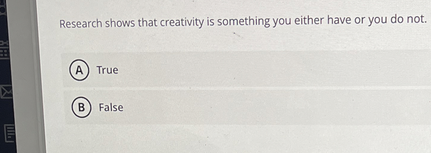 Solved Research shows that creativity is something you | Chegg.com