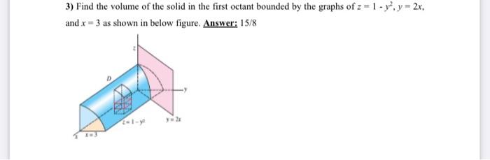 Solved 3) Find the volume of the solid in the first octant | Chegg.com