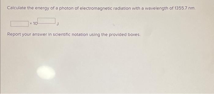 calculate the energy of a photon of electromagnetic radiation of wavelength 200
