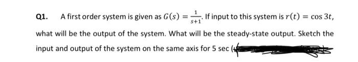Solved S+1 Q1. A first order system is given as G(s) = 1 If | Chegg.com