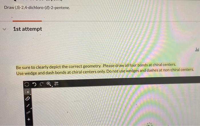 Solved Draw (9)-2,4-dichloro-(E)-2-pentene. v 1st attempt Be | Chegg.com