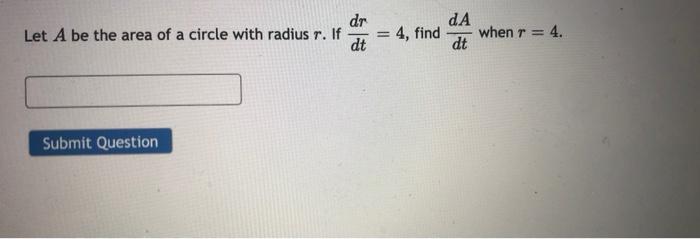 Solved Let A be the area of a circle with radius r. If dr dt | Chegg.com