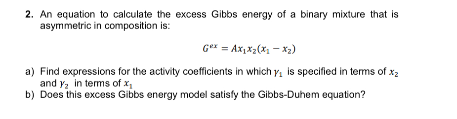 Solved An Equation To Calculate The Excess Gibbs Energy Of A Chegg Com