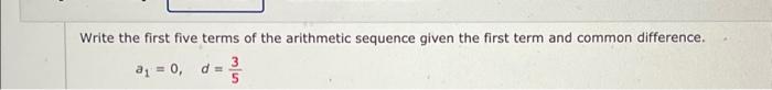 Solved Write the first five terms of the arithmetic sequence | Chegg.com