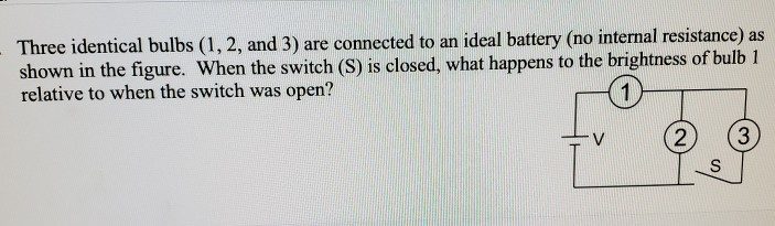 Solved Three identical bulbs (1, 2, and 3) are connected to | Chegg.com