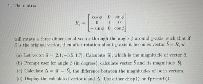 Solved 1. The matrix Ry=⎣⎡cosϕ0−sinϕ010sinϕ0cosϕ⎦⎤ will | Chegg.com