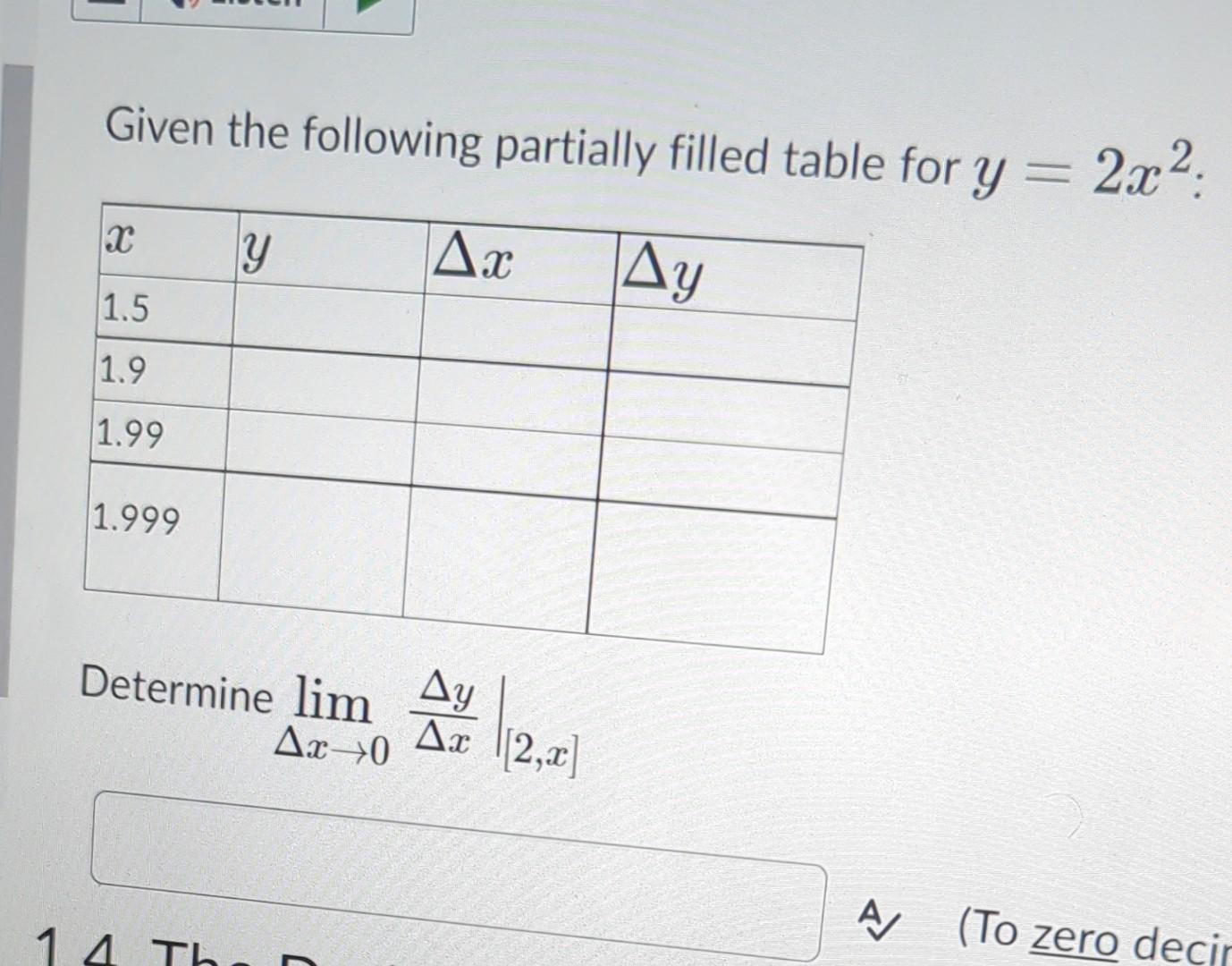 Given the following partially filled table for \( y=2 x^{2} \) : Determine \( \left.\lim _{\Delta x \rightarrow 0} \frac{\Del