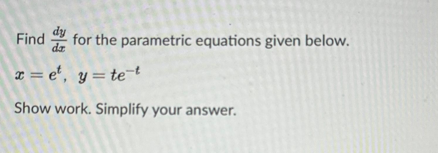 Solved Find Dydx ﻿for The Parametric Equations Given | Chegg.com