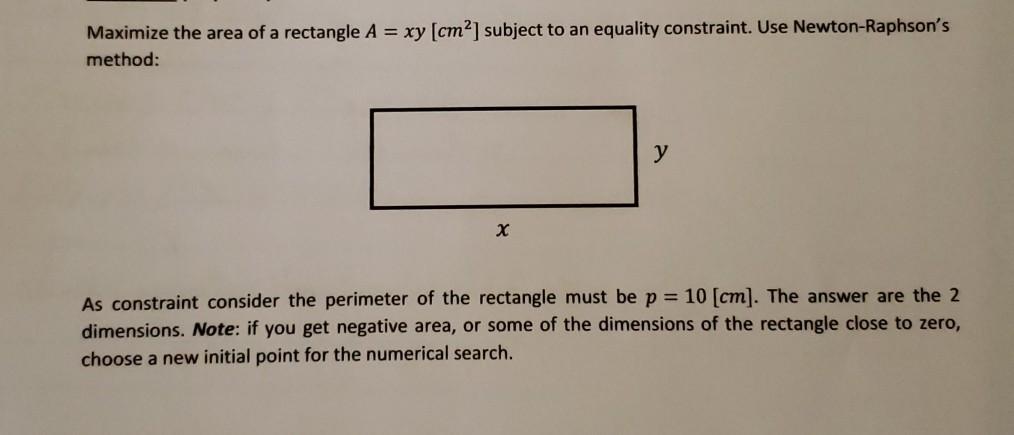 Solved Maximize the area of a rectangle A = xy [cm²] subject | Chegg.com