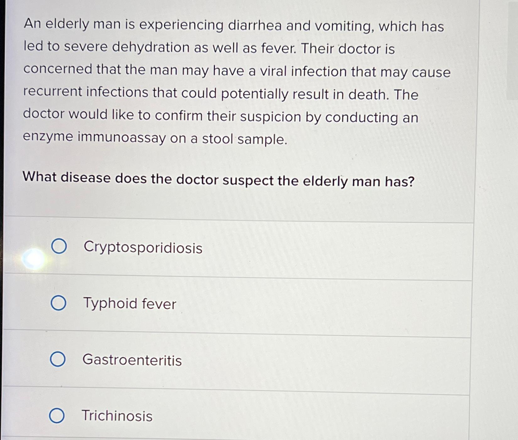 Solved An elderly man is experiencing diarrhea and vomiting,