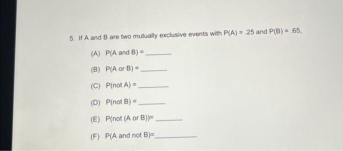 Solved 5. If A And B Are Two Mutually Exclusive Events With | Chegg.com