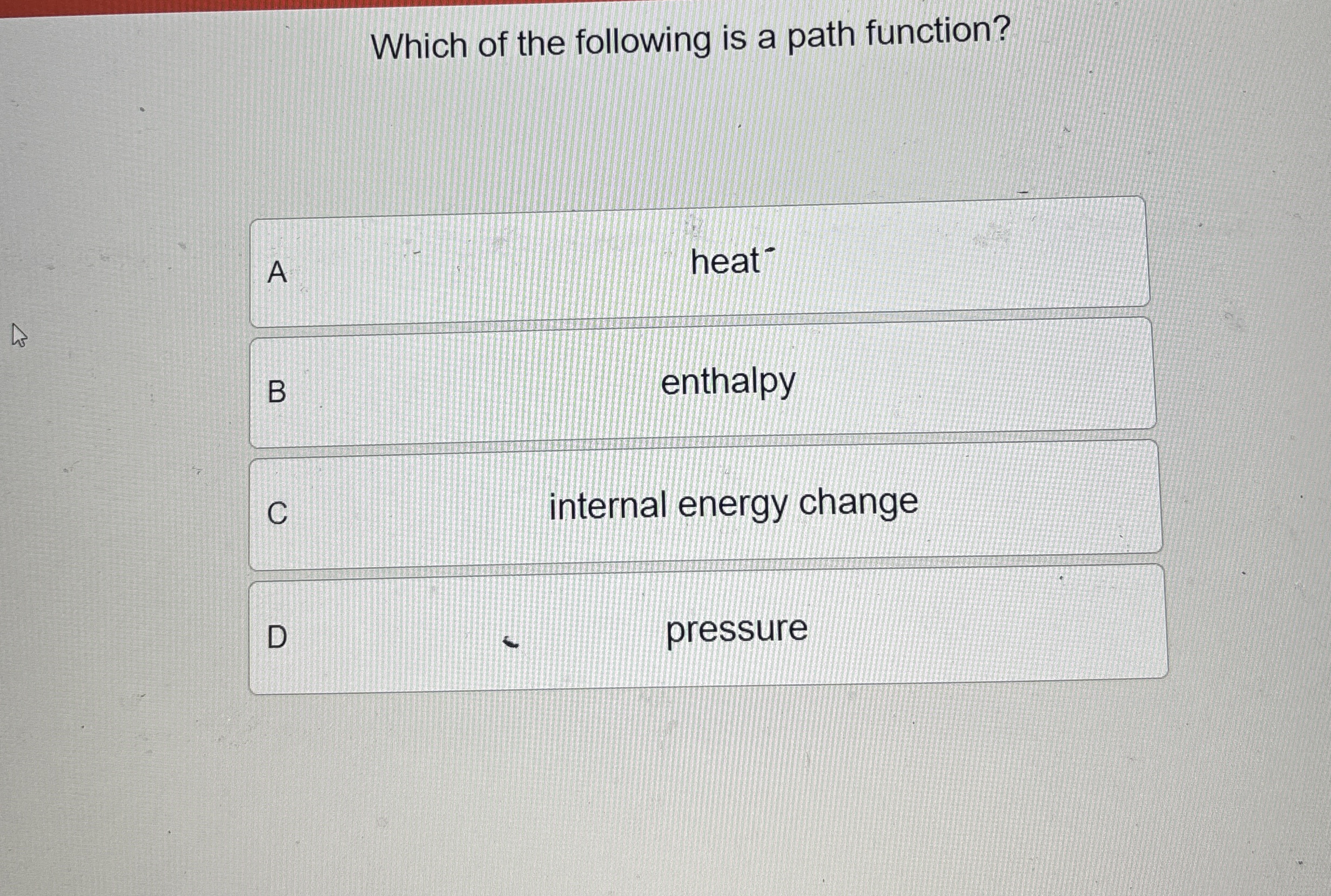 Solved Which of the following is a path function?A heat ?-B | Chegg.com