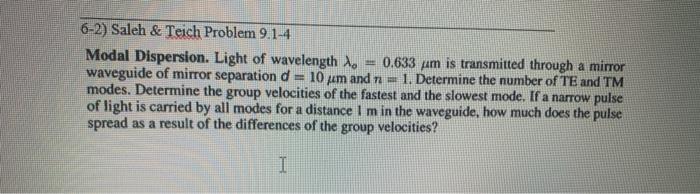 Solved 62) Saleh & Teich Problem 9.14 Modal Dispersion.