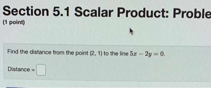 Solved Section 5.1 Scalar Product: Problem 18 (1 point) Find | Chegg.com