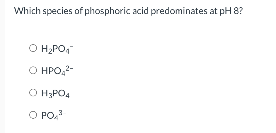 Solved Which species of ﻿phosphoric acid predominates | Chegg.com