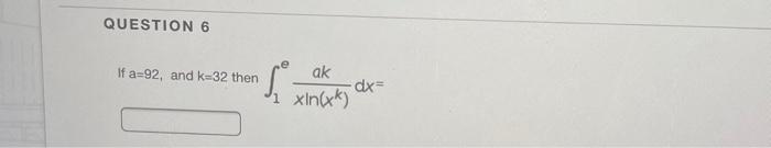 Solved a=92, and k=32 then ∫1exln(xk)akdx= | Chegg.com