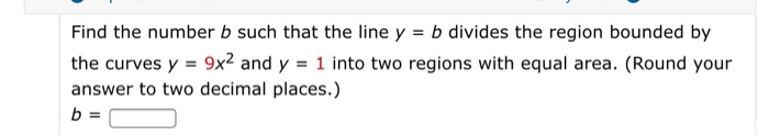 Solved Find The Number B Such That The Line Y = B Divides | Chegg.com