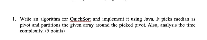 Solved 1. Write an algorithm for QuickSort and implement it | Chegg.com