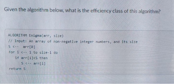 Solved Given The Algorithm Below, What Is The Efficiency | Chegg.com