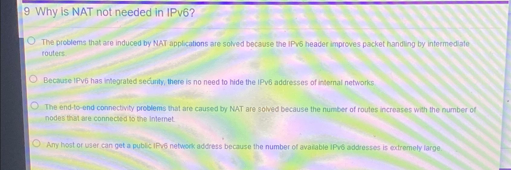 Solved 9 ﻿Why is NAT not needed in IPv6?The problems that | Chegg.com