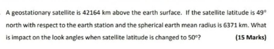 Solved A geostationary satellite is 42164 km above the earth | Chegg.com