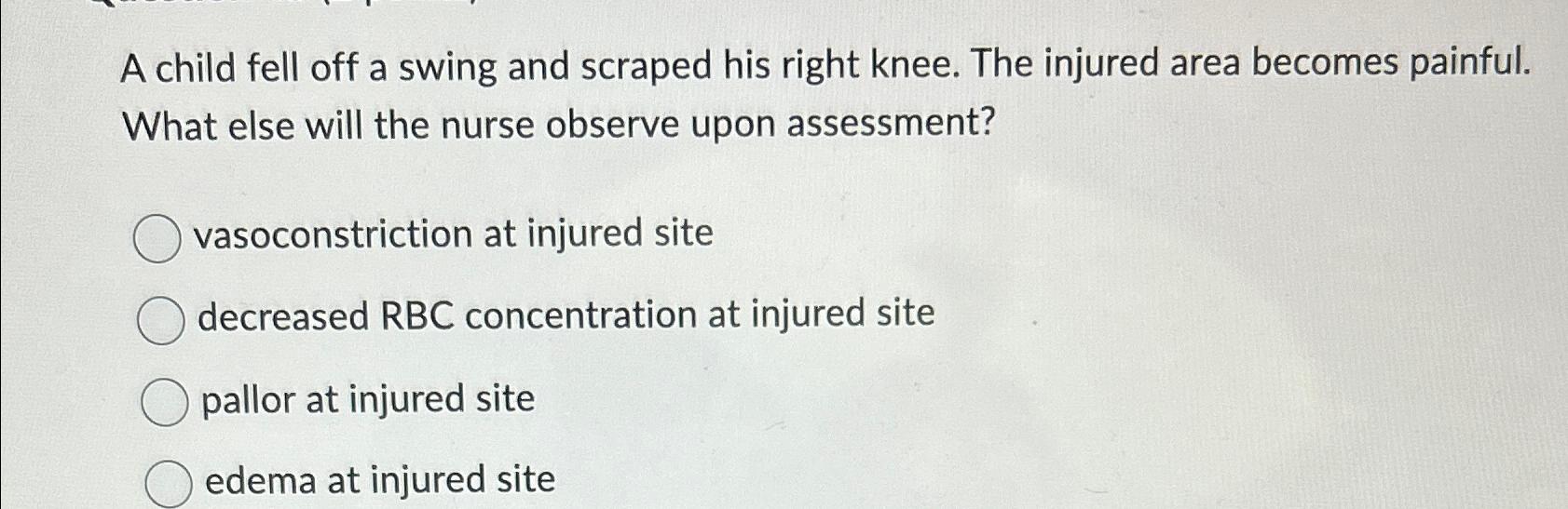 Solved A child fell off a swing and scraped his right knee. | Chegg.com