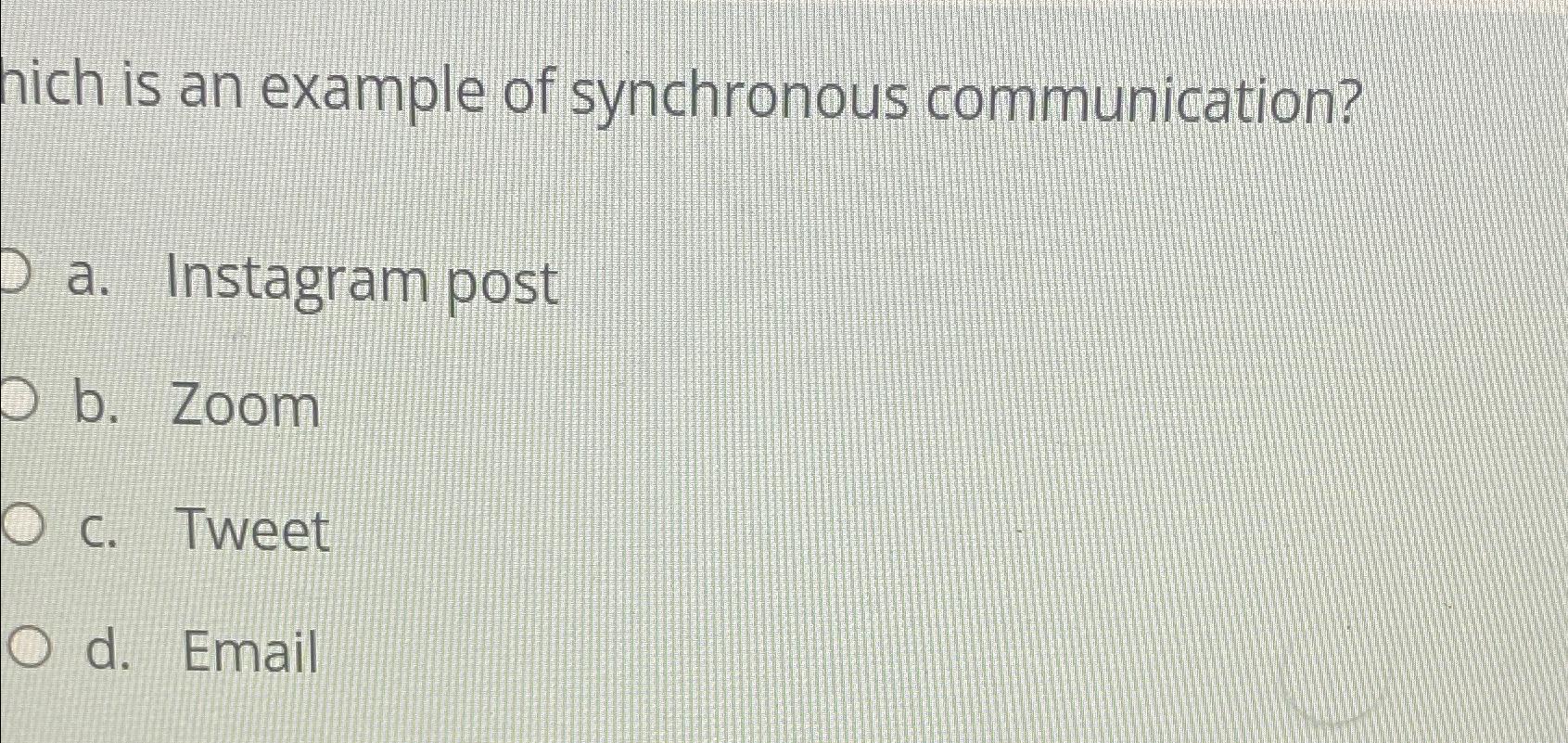 Solved which is an example of synchronous communication?a. | Chegg.com