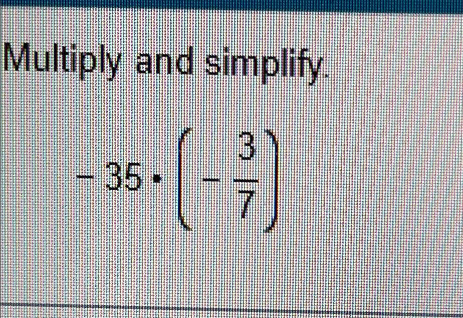 Solved Multiply and simplify.35*(37)