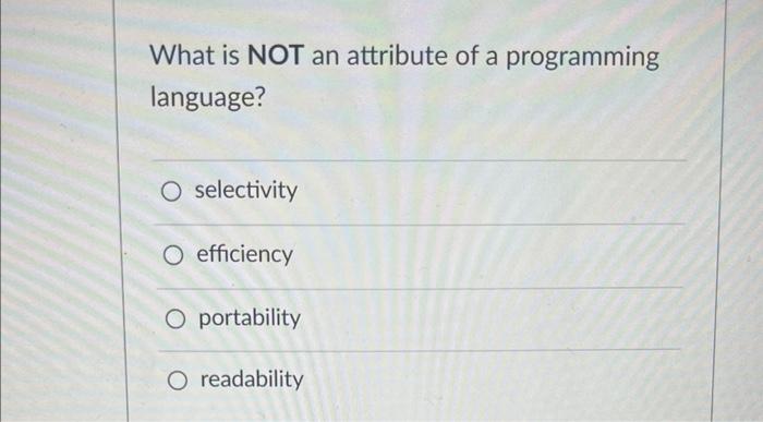 Solved What is NOT an attribute of a programming language? | Chegg.com