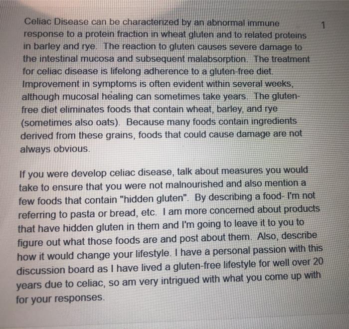 Celiac Disease can be characterized by an abnormal immune response to a protein fraction in wheat gluten and to related prote