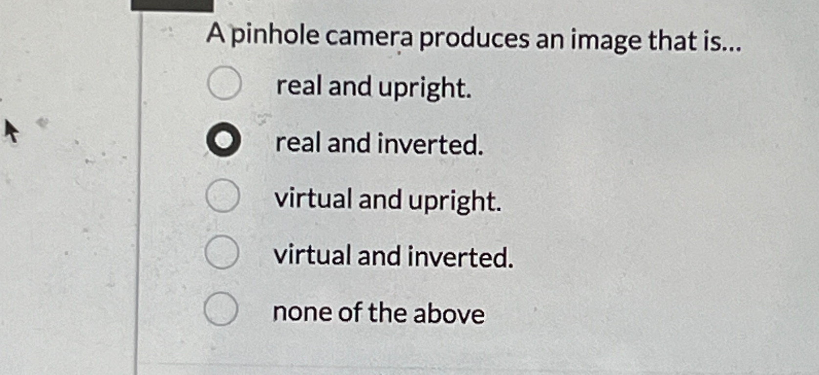 Solved A pinhole camera produces an image that is...real and | Chegg.com