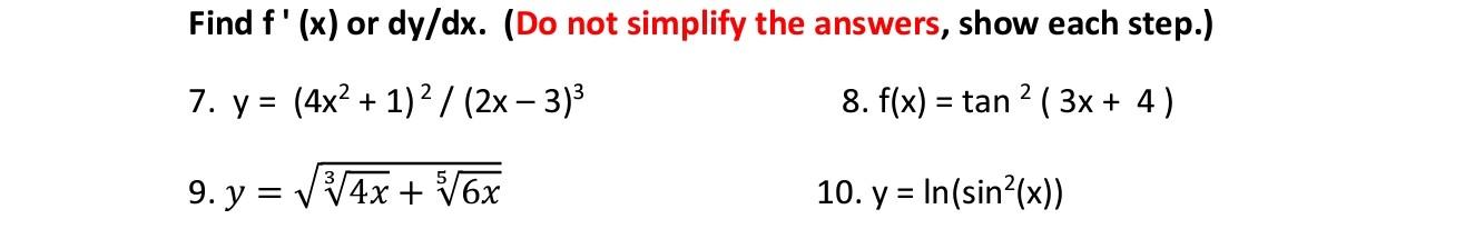 Find \( f^{\prime}(x) \) or \( d y / d x \). (Do not simplify the answers, show each step.) 7. \( y=\left(4 x^{2}+1\right)^{2