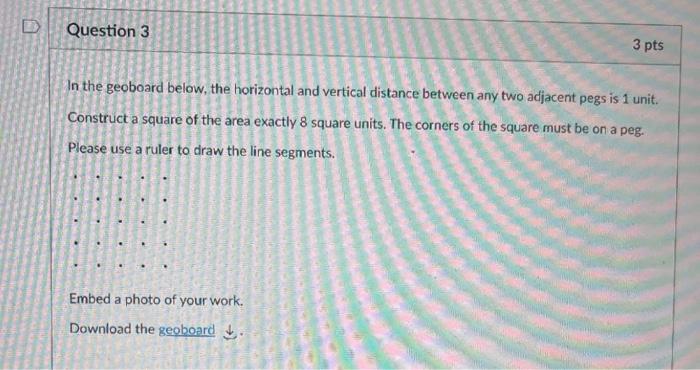 Solved Question 3 3 pts In the geoboard below, the | Chegg.com