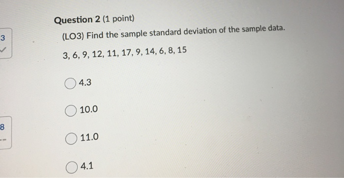 Solved Question 2 (1 point) (LO3) Find the sample standard | Chegg.com
