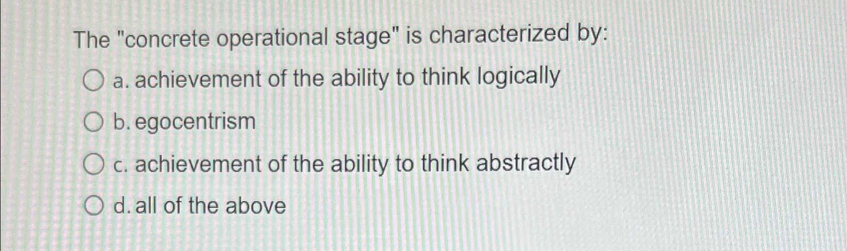 Solved The "concrete operational stage" is characterized