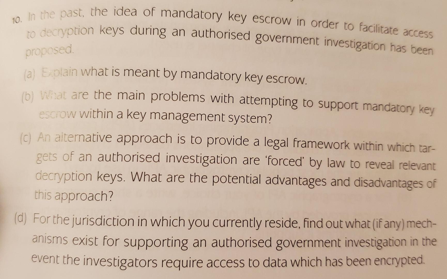 Solved 10. In the past, the idea of mandatory key escrow in