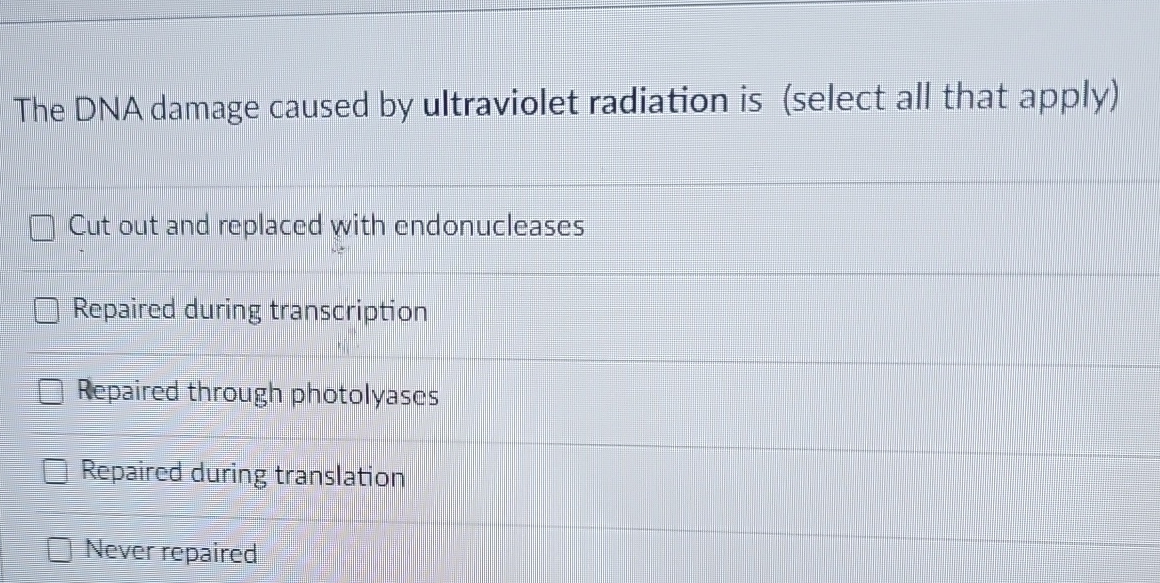 Solved The DNA damage caused by ultraviolet radiation is | Chegg.com