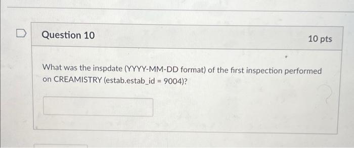 Solved D Question 10 10 pts What was the inspdate | Chegg.com