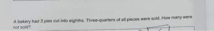 Solved A bakery had 3 pies cut into eighths. Three-quarters | Chegg.com