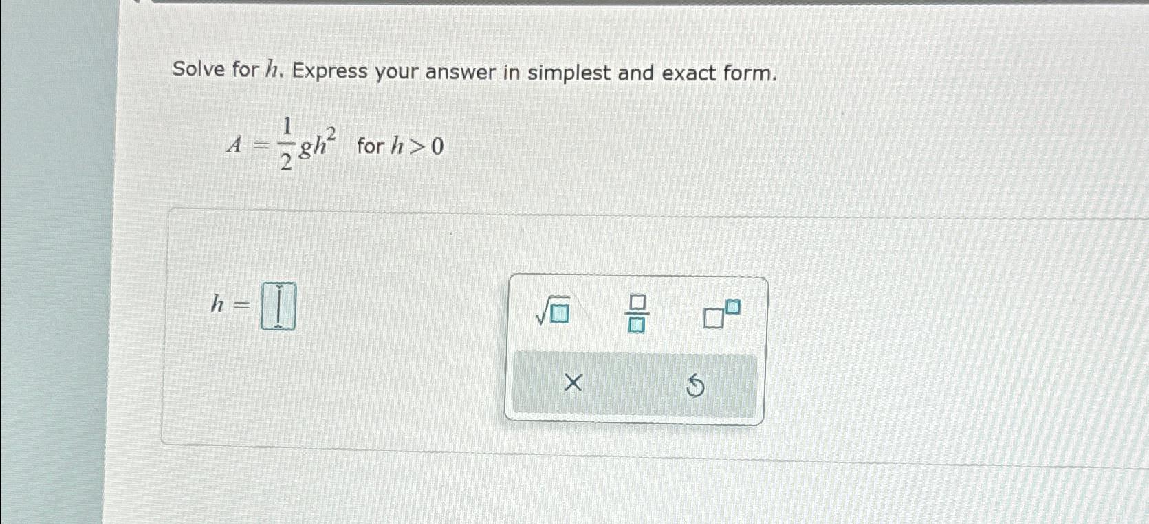 solved-solve-for-h-express-your-answer-in-simplest-and-chegg