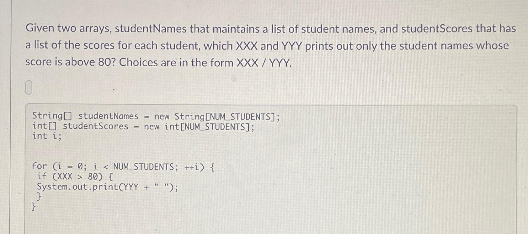 Solved Given two arrays, studentNames that maintains a list | Chegg.com