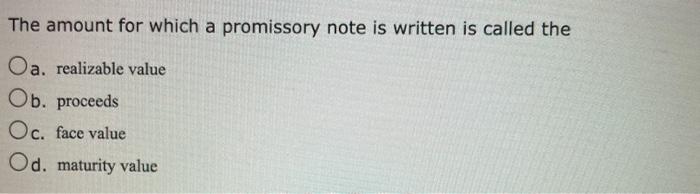 Solved The Amount For Which A Promissory Note Is Written Is | Chegg.com