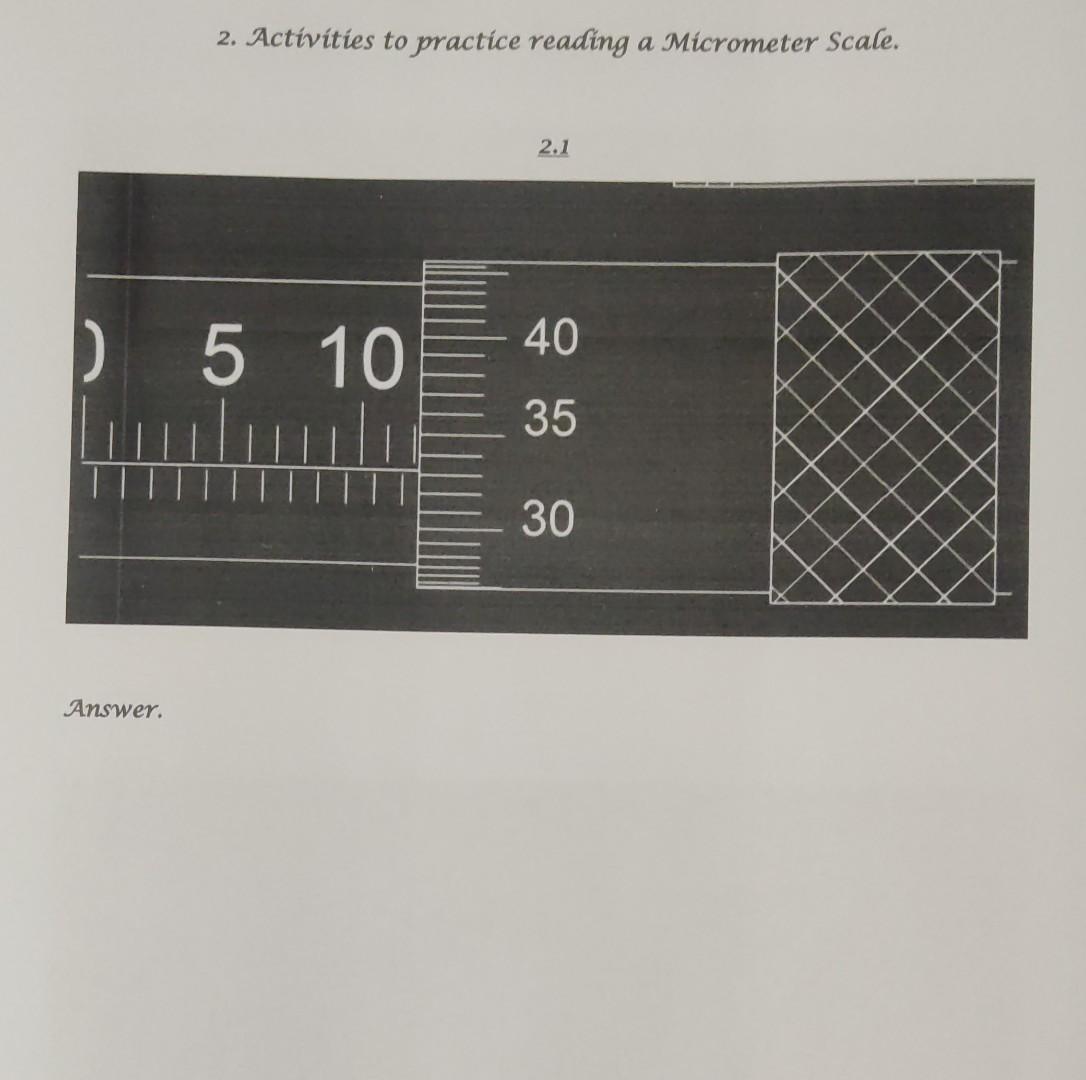 Solved 2. Activities to practice reading a Micrometer Scale.