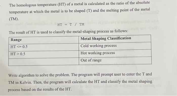 The homologous temperature \( (\mathrm{HT}) \) of a metal is calculated as the ratio of the absolute temperature at which the